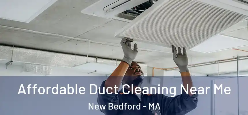 Affordable Duct Cleaning Near Me New Bedford - MA