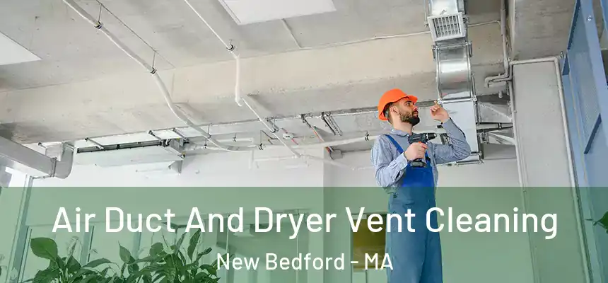  Air Duct And Dryer Vent Cleaning New Bedford - MA