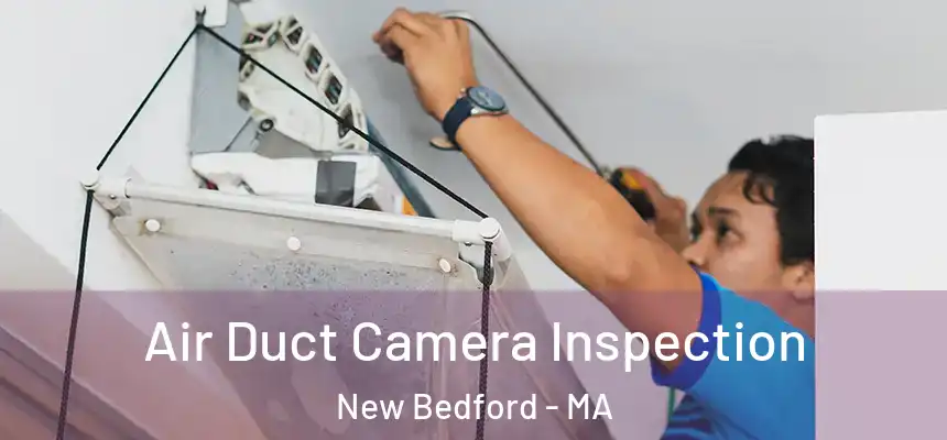 Air Duct Camera Inspection New Bedford - MA