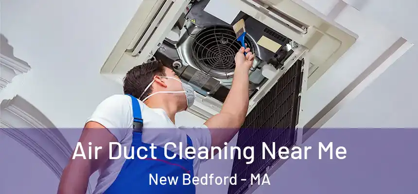 Air Duct Cleaning Near Me New Bedford - MA