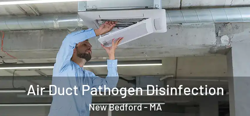  Air Duct Pathogen Disinfection New Bedford - MA