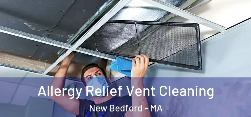  Allergy Relief Vent Cleaning New Bedford - MA