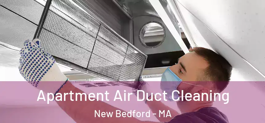 Apartment Air Duct Cleaning New Bedford - MA