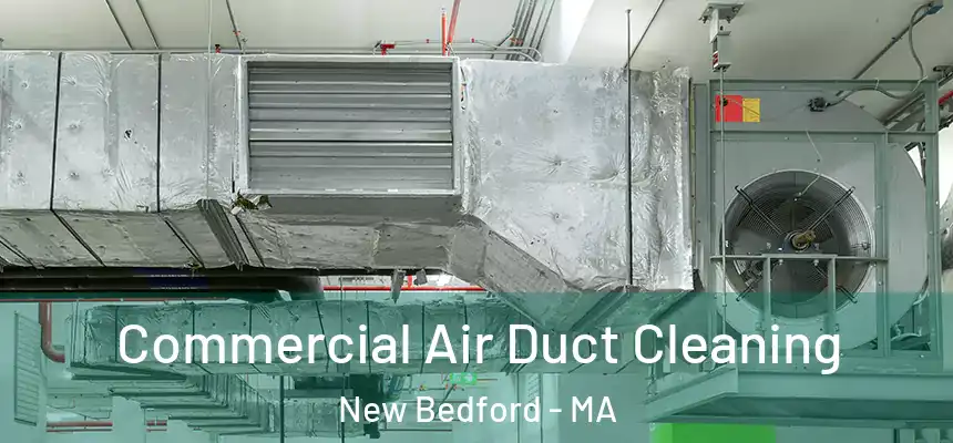  Commercial Air Duct Cleaning New Bedford - MA