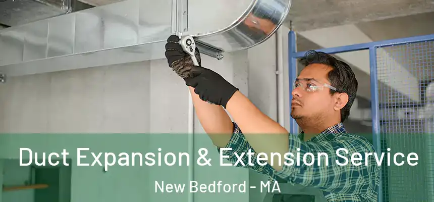  Duct Expansion & Extension Service New Bedford - MA