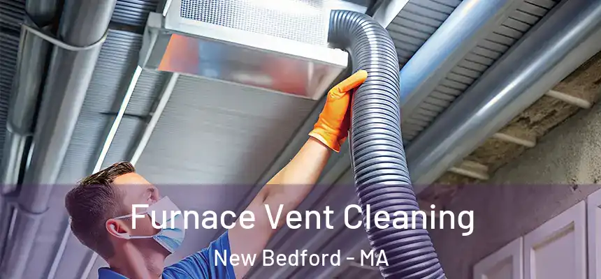 Furnace Vent Cleaning New Bedford - MA
