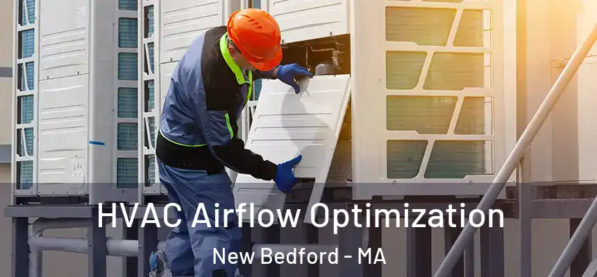  HVAC Airflow Optimization New Bedford - MA