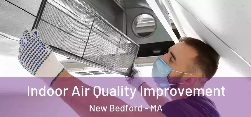  Indoor Air Quality Improvement New Bedford - MA