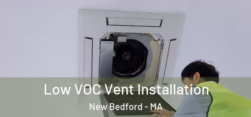  Low VOC Vent Installation New Bedford - MA