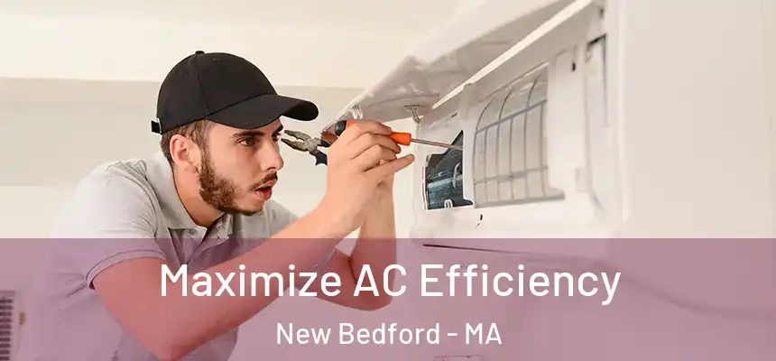 Maximize AC Efficiency New Bedford - MA