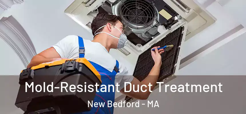  Mold-Resistant Duct Treatment New Bedford - MA
