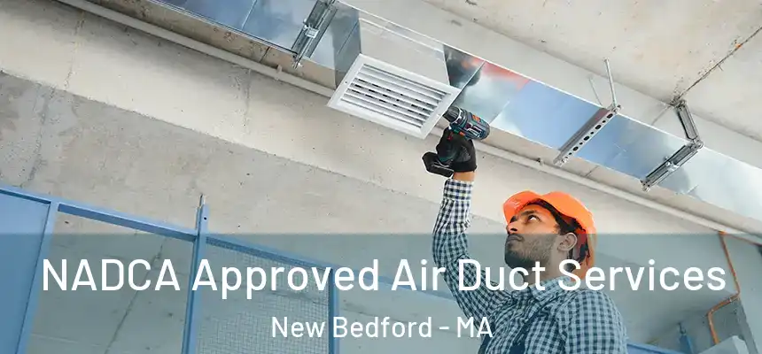 NADCA Approved Air Duct Services New Bedford - MA