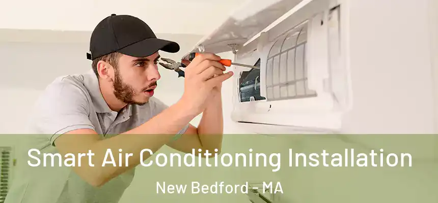  Smart Air Conditioning Installation New Bedford - MA