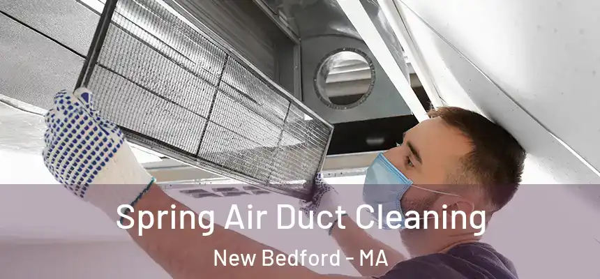 Spring Air Duct Cleaning New Bedford - MA